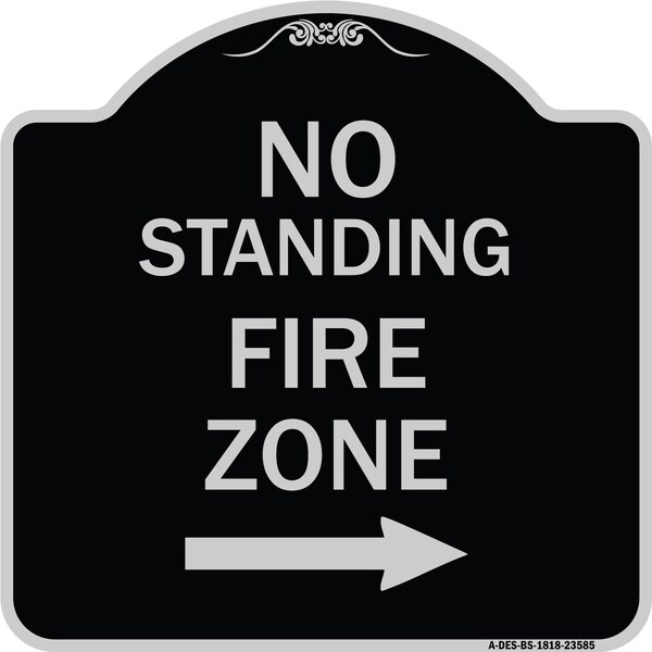 No Standing Fire Zone W/ Right Arrow Heavy-Gauge Aluminum Sign, 18" x 18", BS-1818-23585